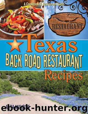 Texas Back Road Restaurant Recipes: A Cookbook and Restaurant Guide (State Back Road Restaurants Cookbook Series) by Anita Musgrove & Anita Musgrove