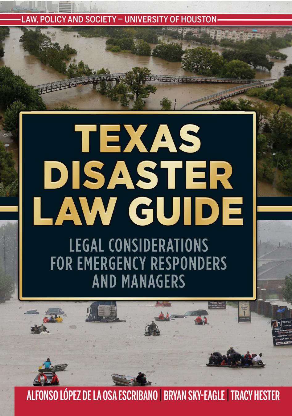Texas Disaster Law Guide : Legal Considerations for Emergency Responders and Managers by Alfonso López de la Osa Escribano; Bryan Sky-Eagle; Tracy Hester