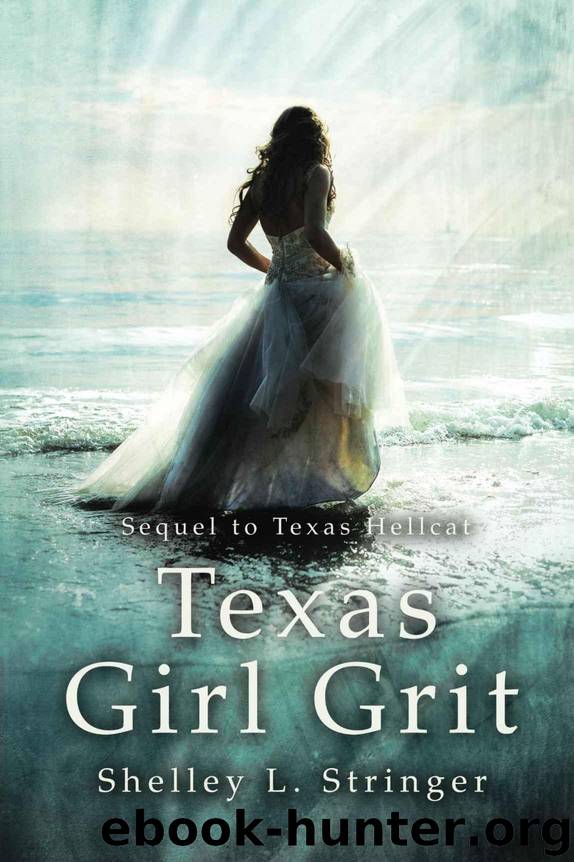 Texas Girl Grit: Sequel to Texas Hellcat (Texas Series Book 2) by Stringer Shelley