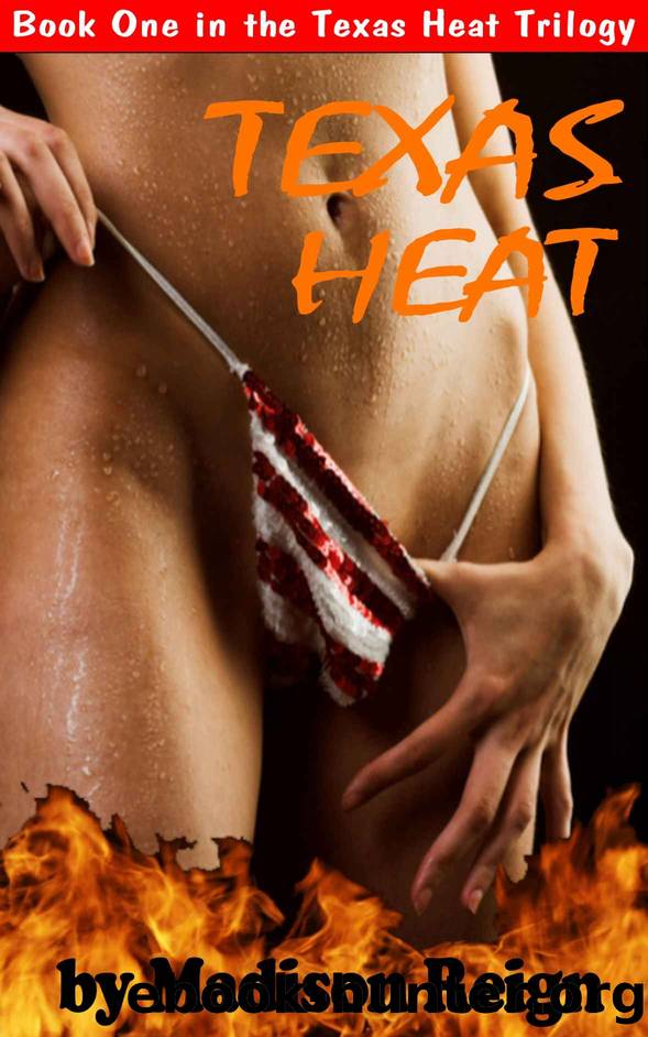Texas Heat (The Texas Heat Trilogy Book 1) by Reign Madison