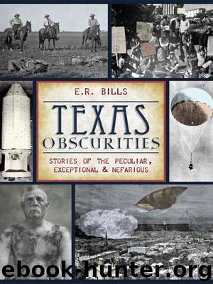 Texas Obscurities by E.R. Bills