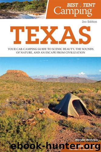 Texas: Your Car-Camping Guide to Scenic Beauty, the Sounds of Nature, and an Escape from Civilization by Wendal Withrow