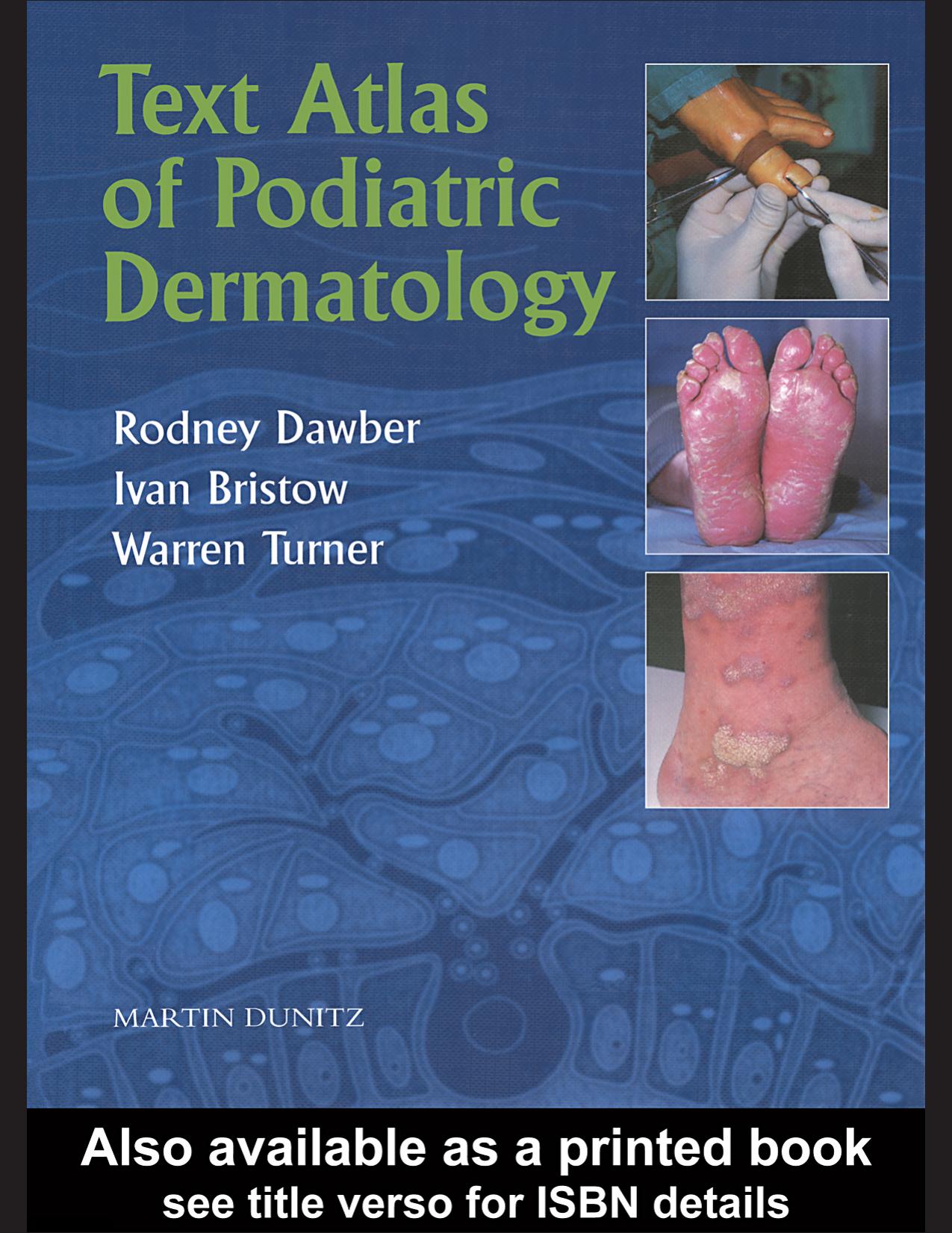 Text Atlas of Podiatric Dermatology by Rodney Dawber Ivan Bristow and Warren Turner