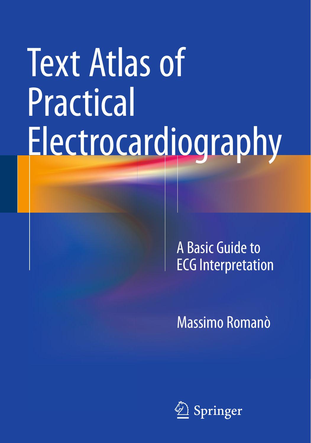 Text Atlas of Practical Electrocardiography: A Basic Guide to ECG Interpretation by Massimo Romanò (auth.)