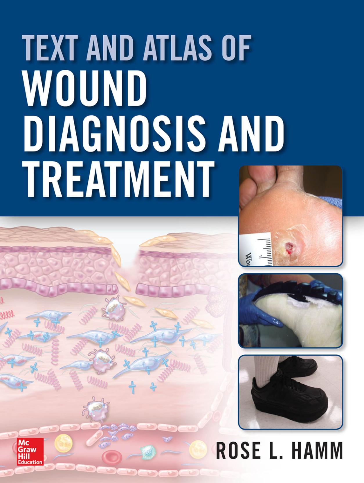 Text and Atlas of Wound Diagnosis and Treatment by Rose L. Hamm