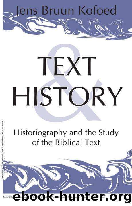 Text and History : Historiography and the Study of the Biblical Text by Jens Bruun Kofoed