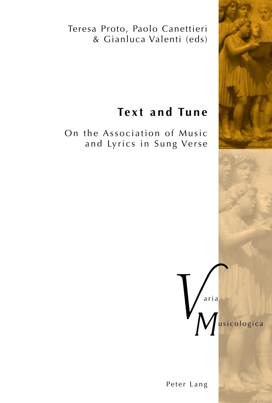Text and Tune: On the Association of Music and Lyrics in Sung Verse by Teresa Proto (editor) Paolo Canettieri (editor) Gianluca Valenti (editor)