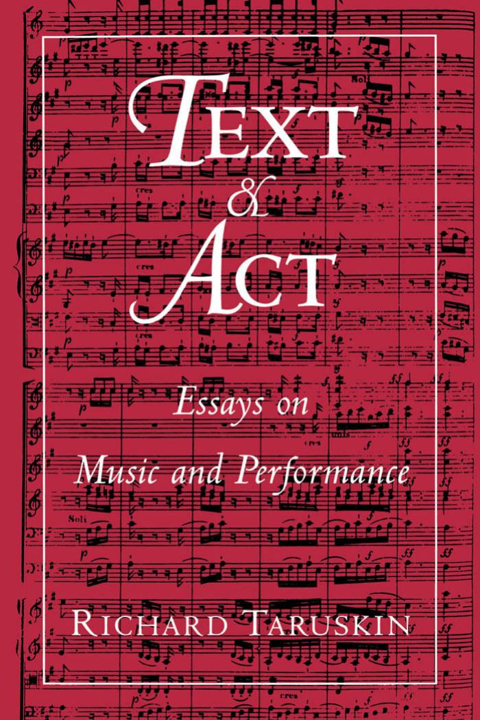 Text and act : essays on music and performance by Beethoven Ludwig van; Mozart Wolfgang Amadeus; Taruskin Richard