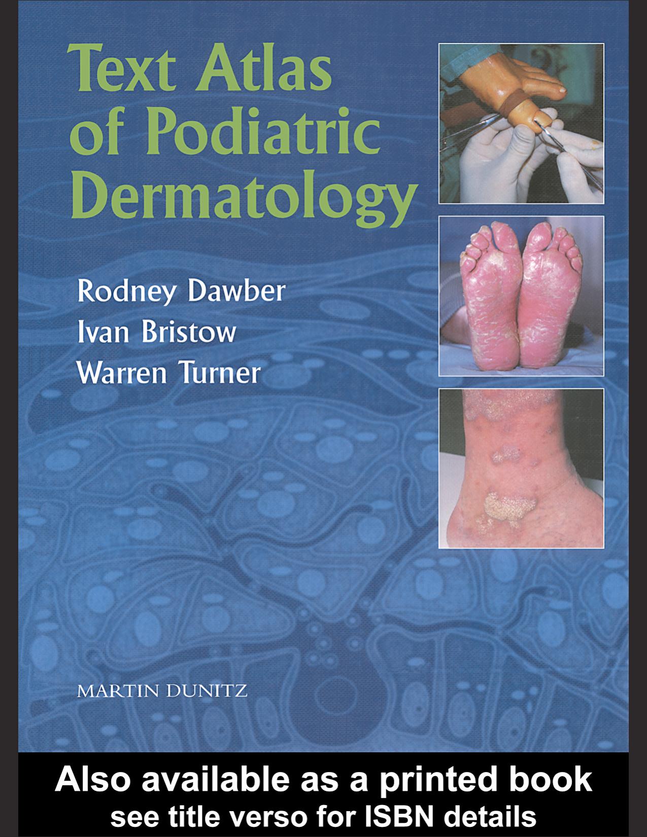 Text atlas of podiatric dermatology by R P R Dawber; Ivan Bristow; Warren Turner
