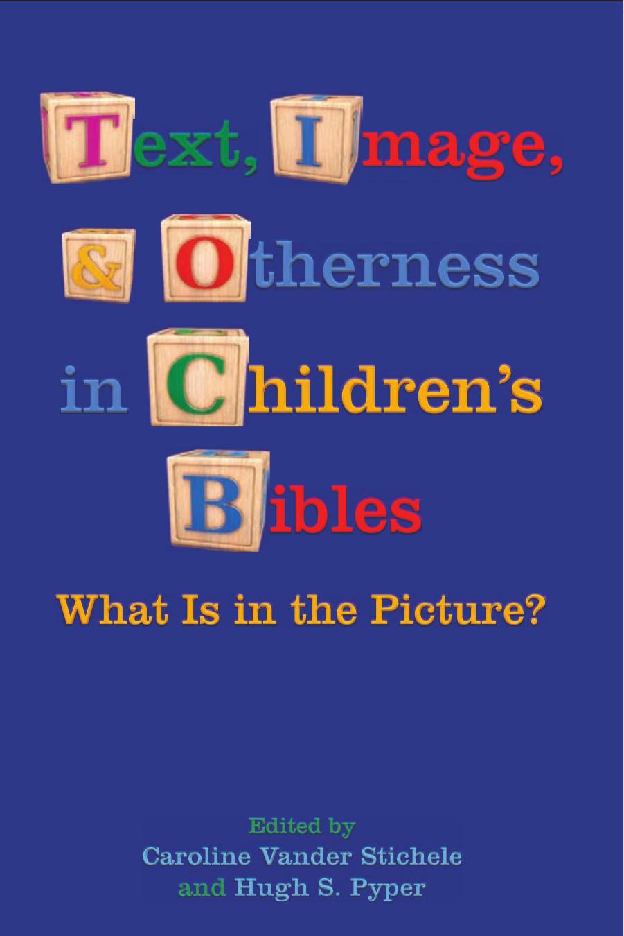 Text, Image, and Otherness in Children's Bibles : What Is in the Picture by Hugh S. Pyper; Caroline Vander Stichele