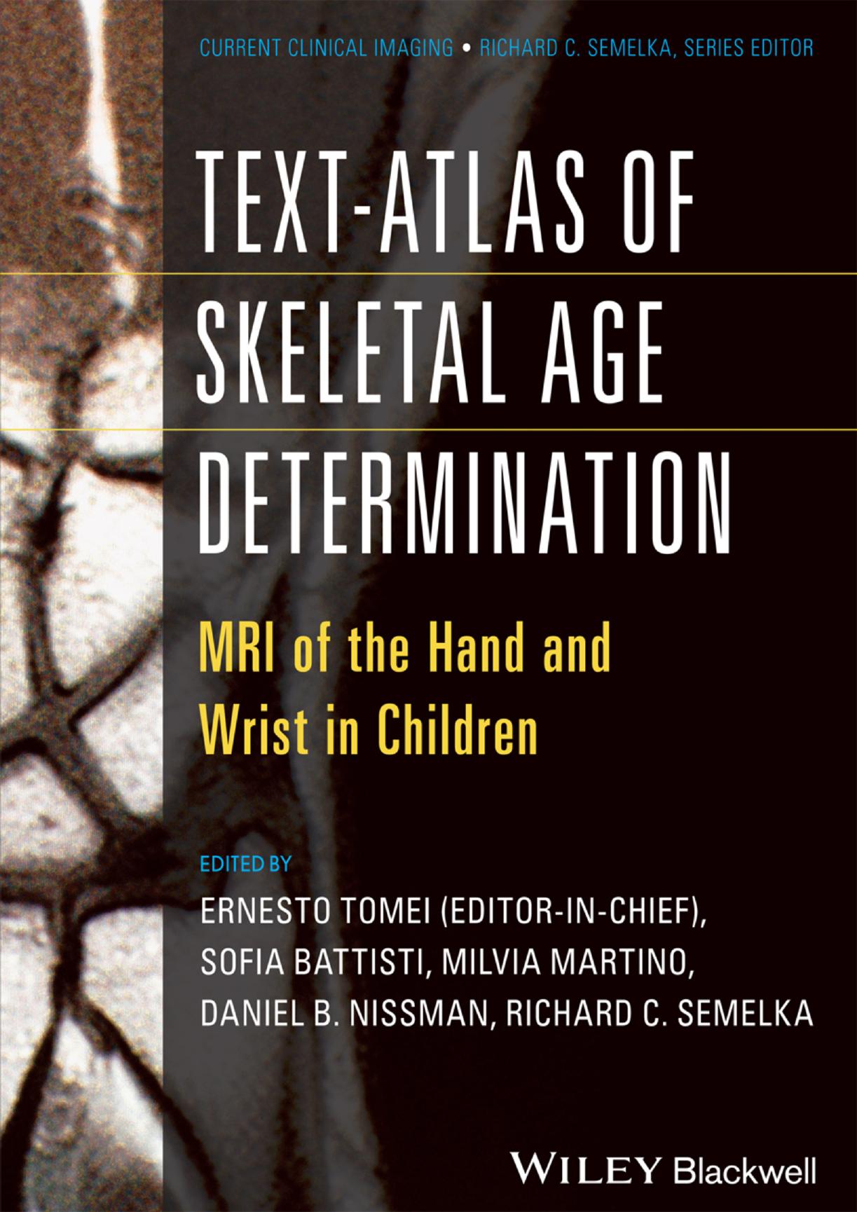 Text-Atlas of Skeletal Age Determination: MRI of the Hand and Wrist in Children (repost) by Ernesto Tomei Richard C. Semelka Daniel Nissman
