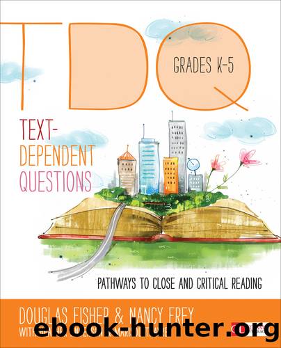 Text-Dependent Questions, Grades K-5 by Douglas Fisher & Nancy Frey & Heather Anderson & Marisol Thayre