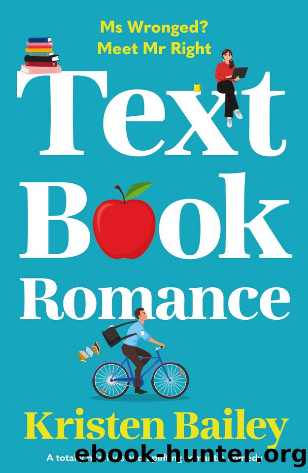 Textbook Romance: A totally hilarious and uplifting romantic comedy by Kristen Bailey