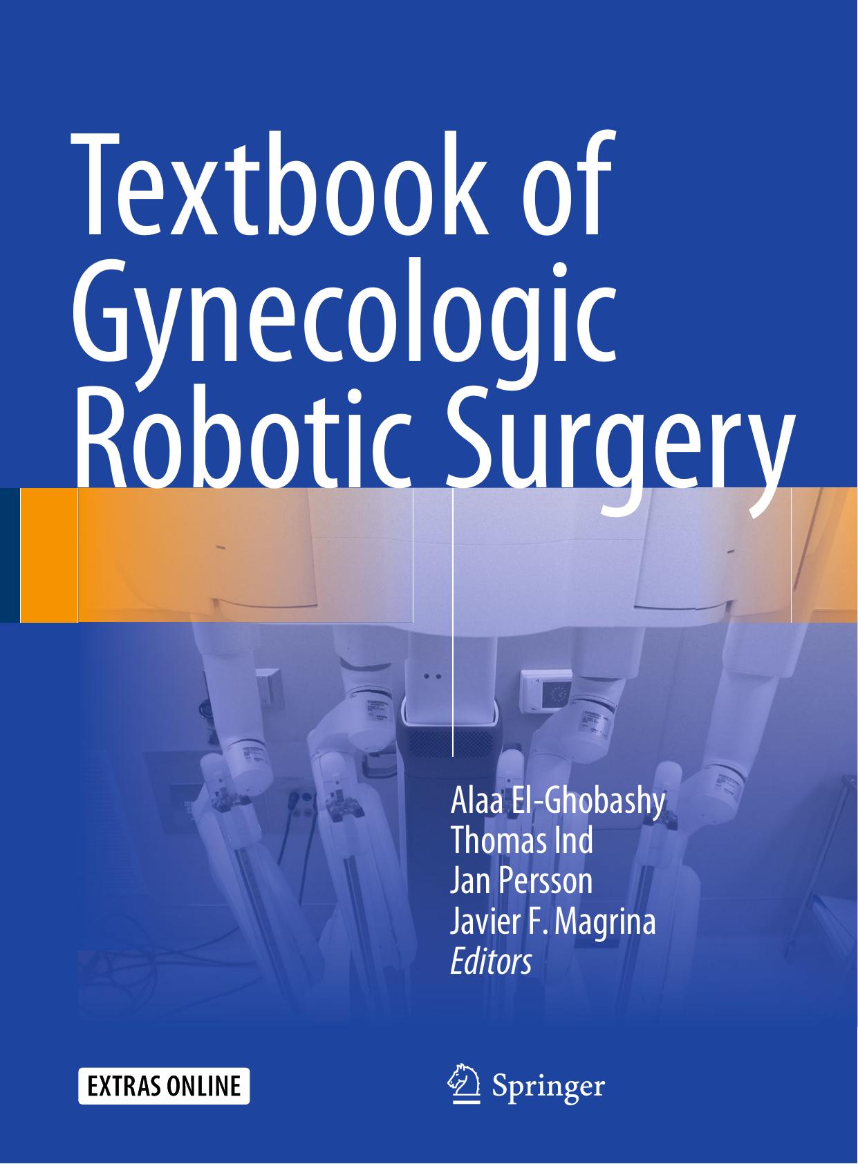Textbook of Gynecologic Robotic Surgery by Alaa El-Ghobashy Thomas Ind Jan Persson Javier F. Magrina (eds.)