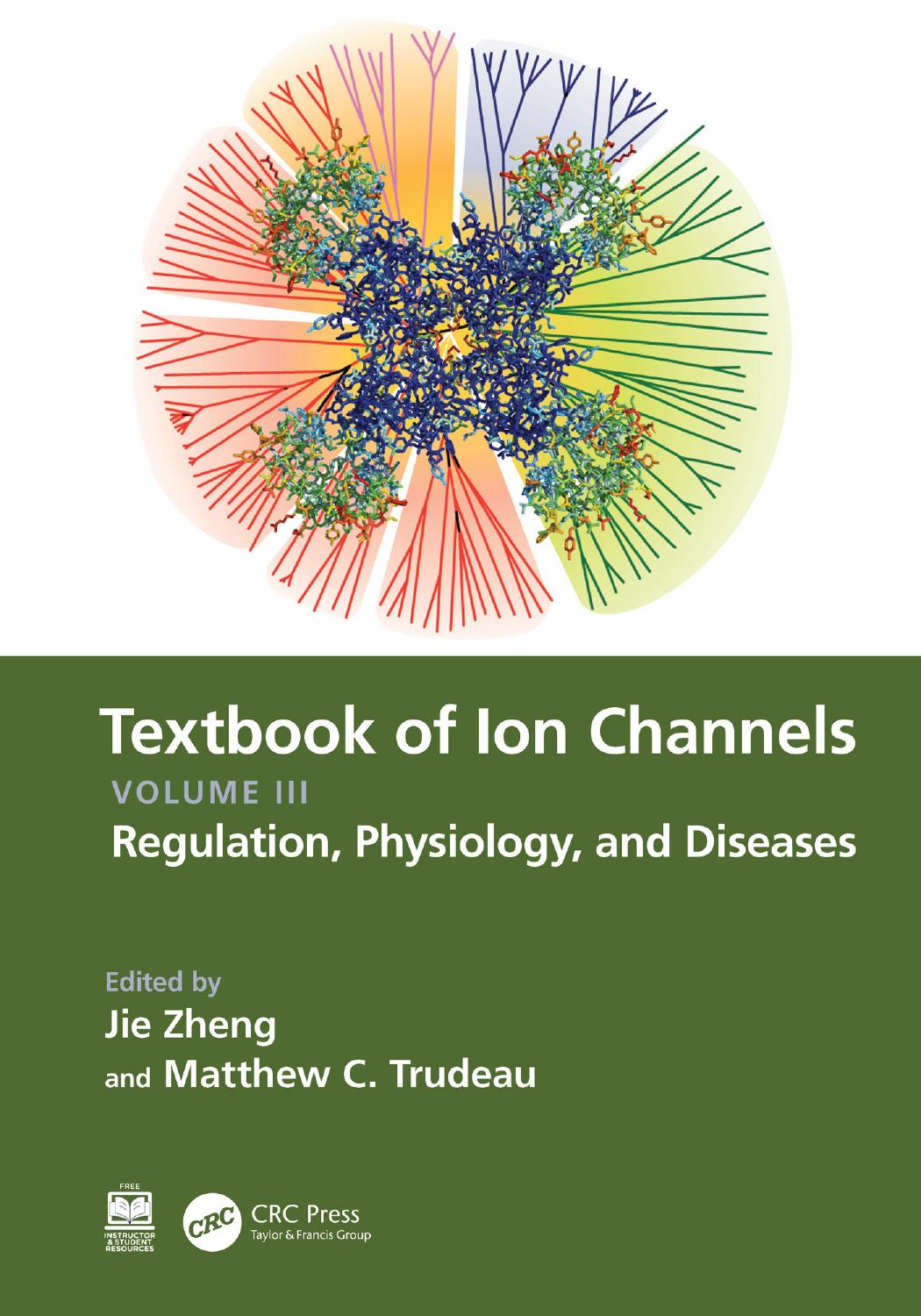 Textbook of Ion Channels Volume III: Regulation, Physiology, and Diseases by Jie Zheng Matthew C. Trudeau