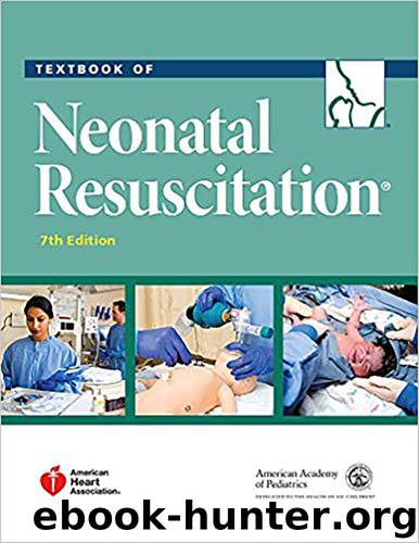 Textbook of Neonatal Resuscitation (NRP) Seventh Edition by American Academy of Pediatrics 2016 by American Academy of Pediatrics