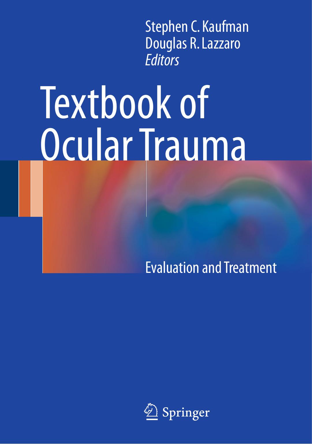 Textbook of Ocular Trauma: Evaluation and Treatment by Stephen C. Kaufman Douglas R. Lazzaro (eds.)