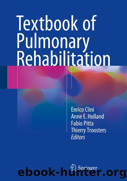 Textbook of Pulmonary Rehabilitation by Enrico Clini Anne E. Holland Fabio Pitta & Thierry Troosters