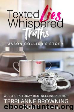 Texted Lies, Whispered Truths: Jason Collier's Story by Terri Anne Browning & Lonnie Doris