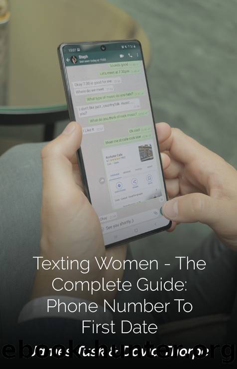 Texting Women - The Complete Guide: Phone Number To First Date by James Tusk & David Thorpe