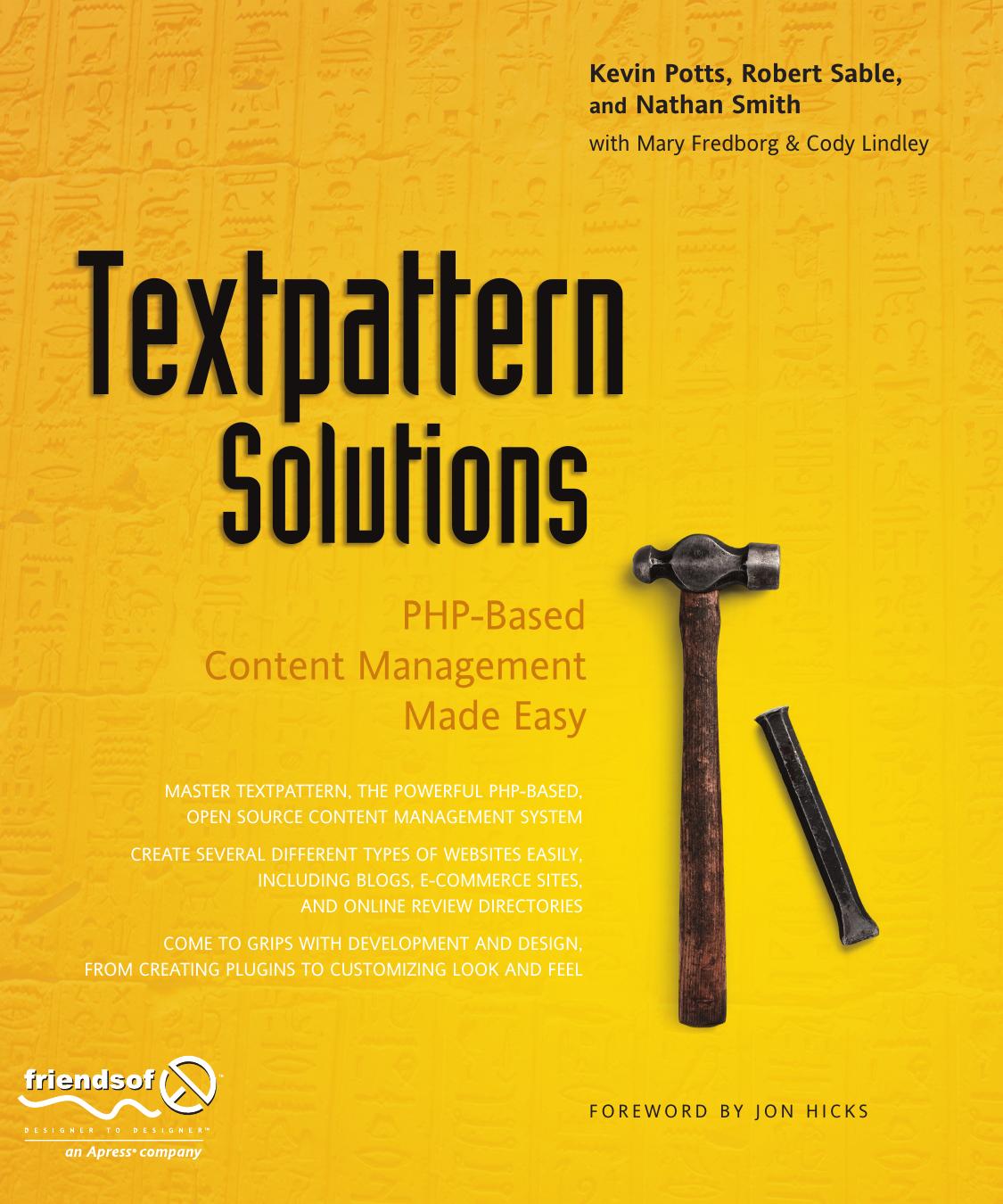 Textpattern Solutions: PHP-Based Content Management Made Easy by Cody Lindley Kevin Potts Robert Sable Nathan Smith Mary Fredborg