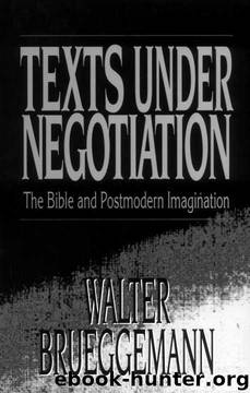 Texts Under Negotiation: The Bible and Postmodern Imagination by Walter Brueggemann