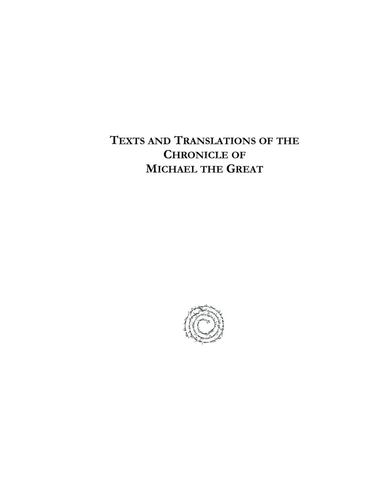 Texts and Translations of the Chronicle of Michael the Great, Volume 10: French Translation of the Armenian Epitome (Version I) of the Chronicle of Michael the Great by Victor Langlois (translator)