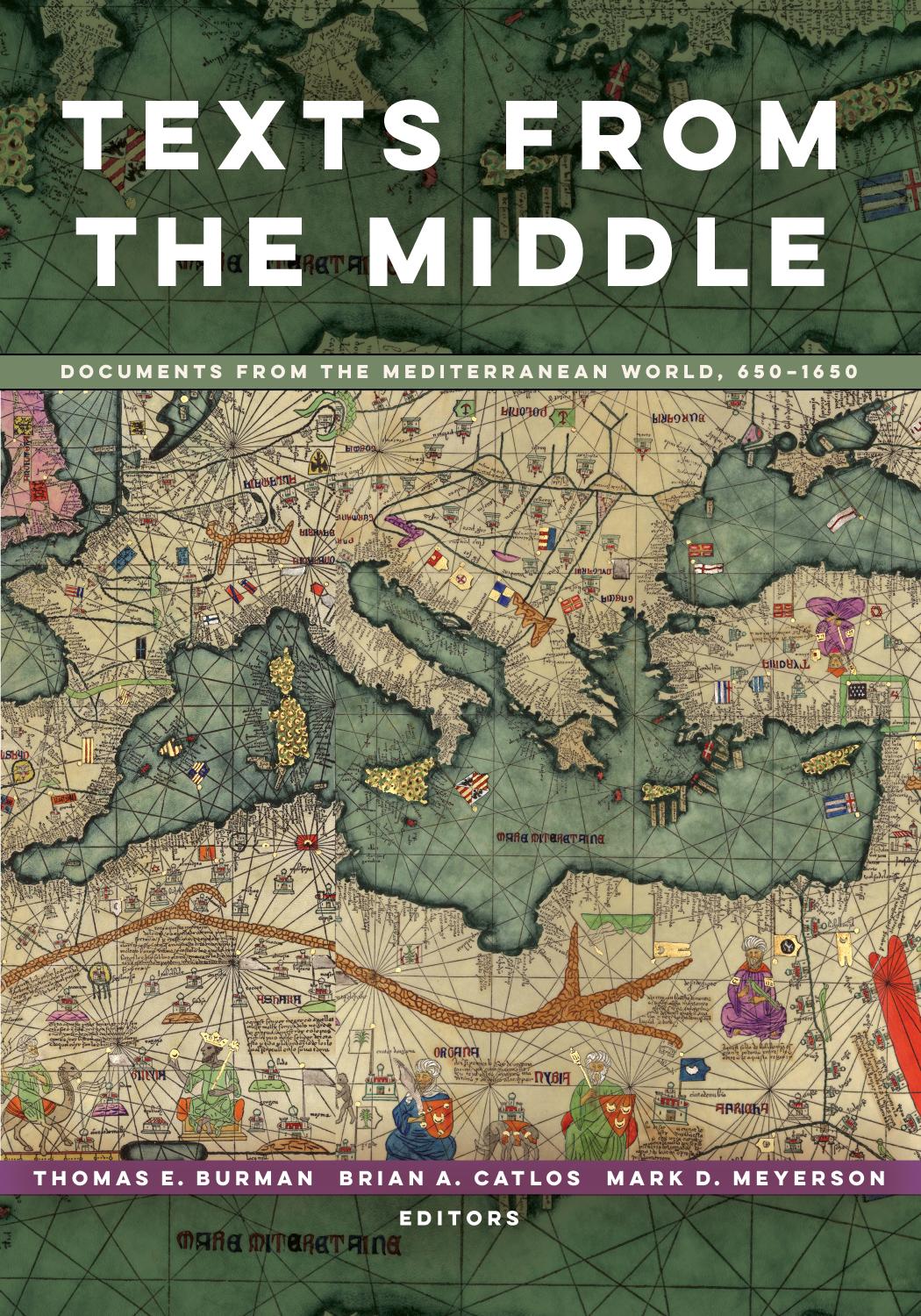 Texts from the Middle: Documents from the Mediterranean World, 650â1650 by Thomas E Burman Brian A. Catlos Mark D. Meyerson