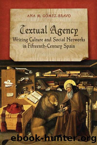 Textual Agency: Writing Culture and Social Networks in Fifteenth-Century Spain by Ann M. Gomez-Bravo