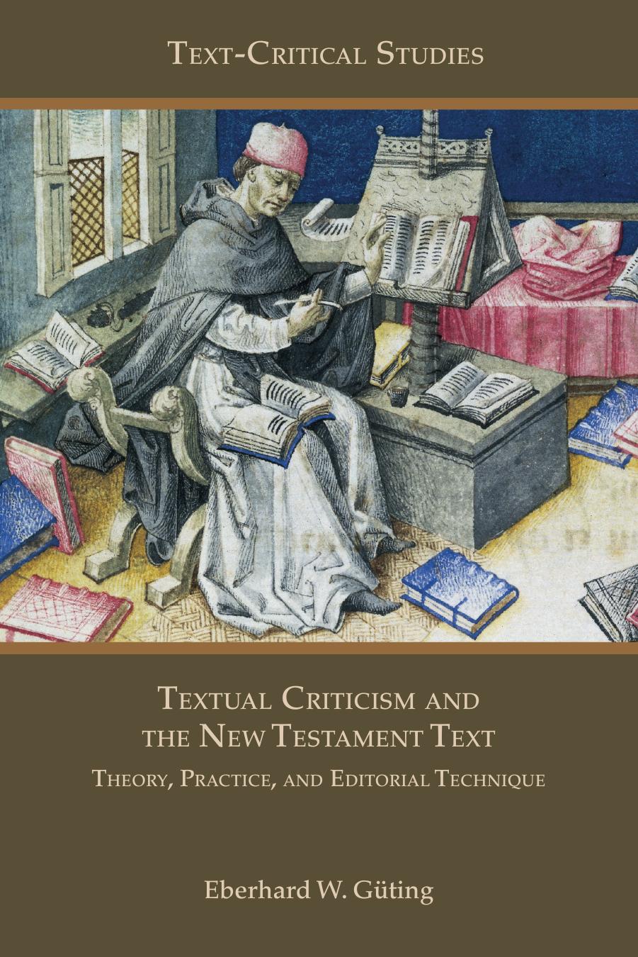 Textual Criticism and the New Testament Text : Theory, Practice, and Editorial Technique by Eberhard W. Güting