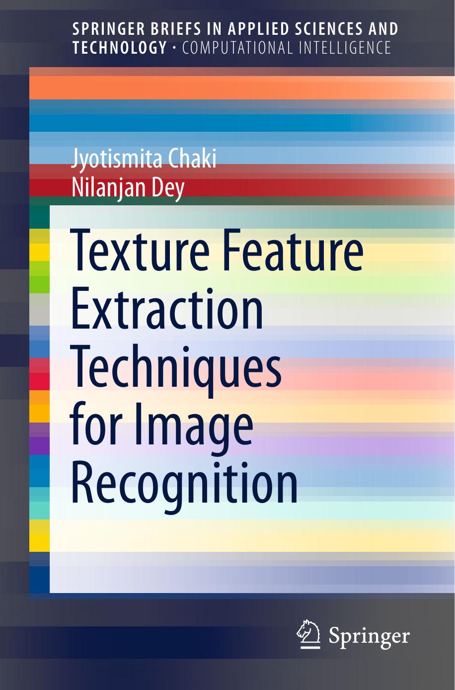 Texture Feature Extraction Techniques for Image Recognition by Jyotismita Chaki Nilanjan Dey