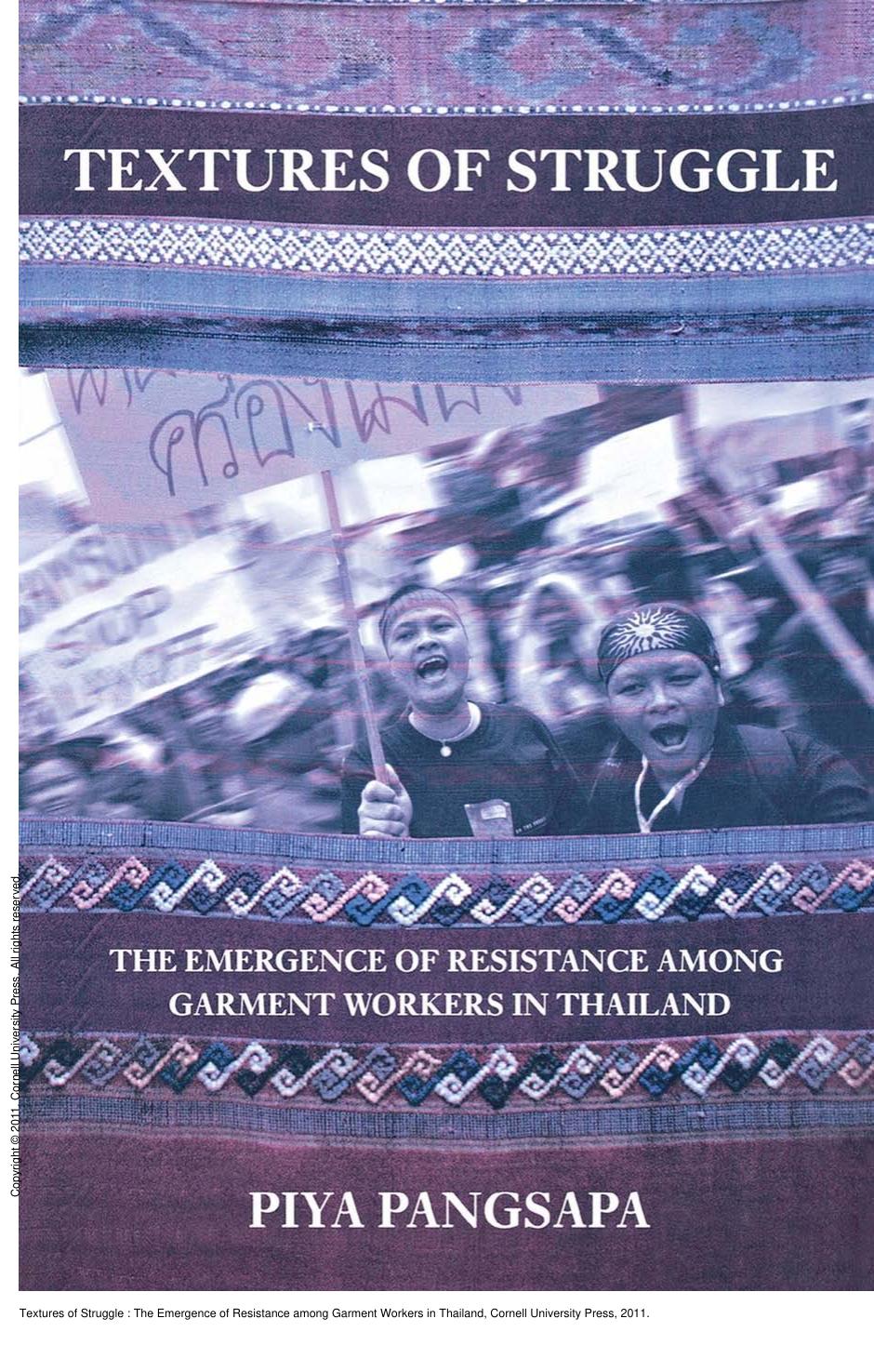 Textures of Struggle : The Emergence of Resistance among Garment Workers in Thailand by Piya Pangsapa