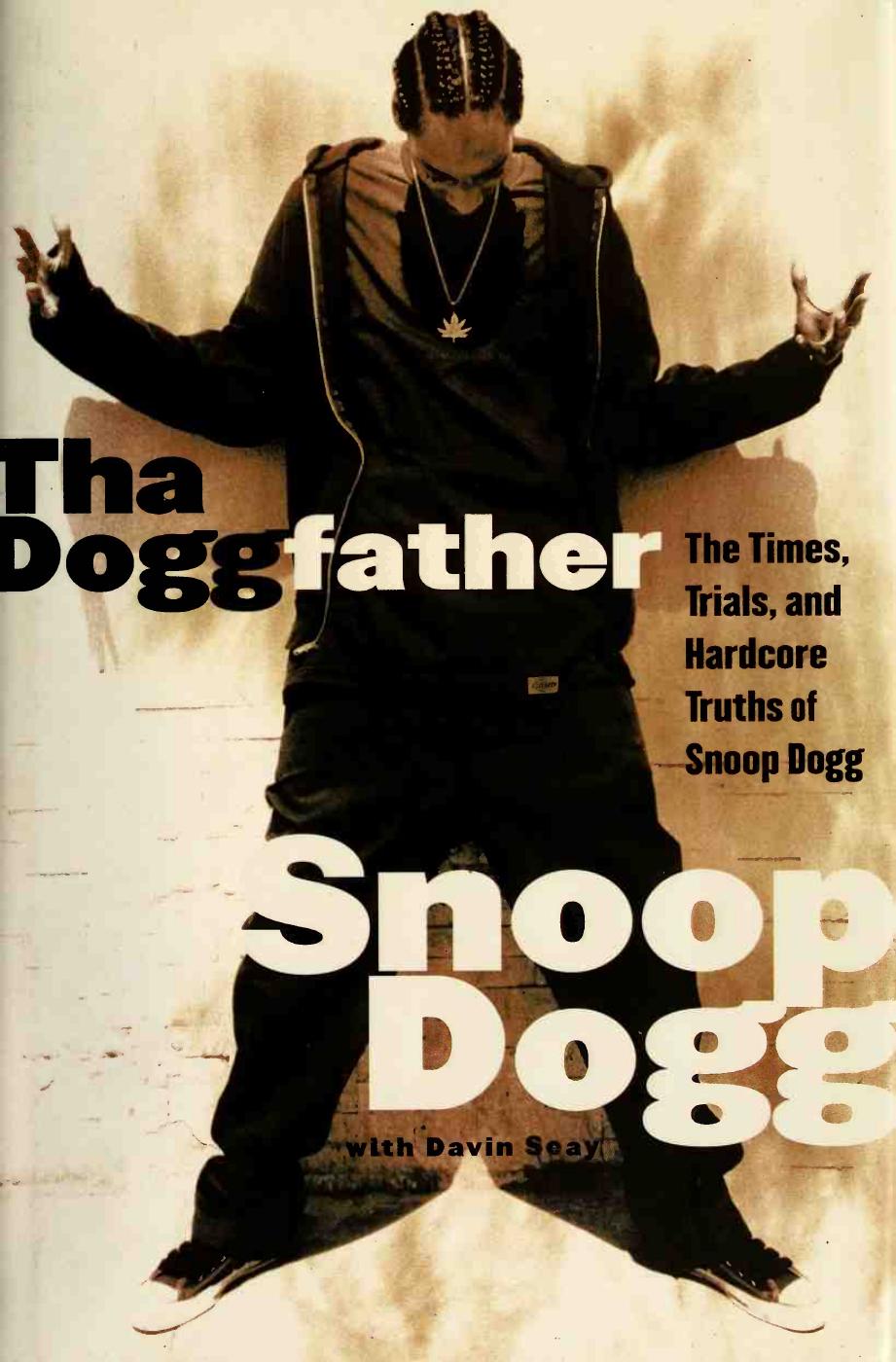 Tha Doggfather : The Times, Trials, and Hardcore Truths of Snoop Dogg by Snoop Doggy Dogg (Musician)