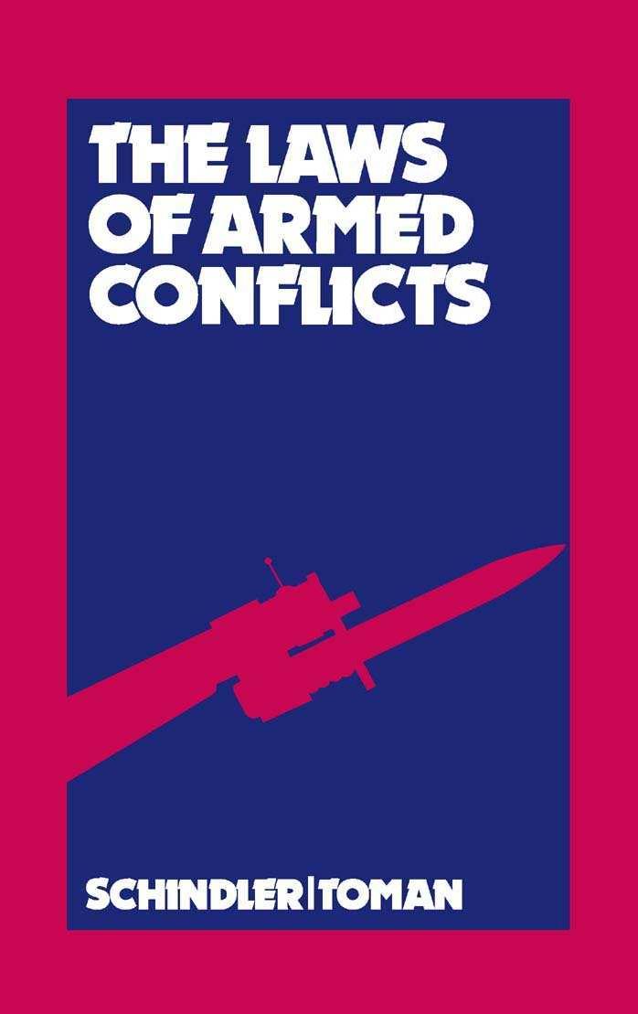Tha Laws of Armed Conflicts. A Collection of Conventions, Resolutions and Other Documents by Schindler Dietrich Toman Jiri