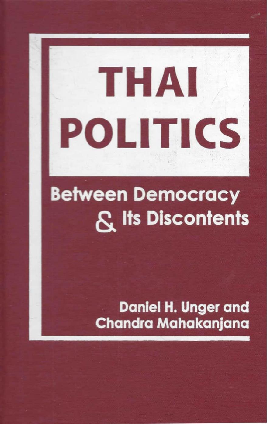Thai Politics Between Democracy and Its Discontents by Daniel H. Unger and Chandra Mahakanjana