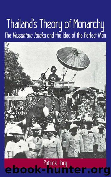 Thailand's Theory of Monarchy: The Vessantara Jataka and the Idea of the Perfect Man by Patrick Jory