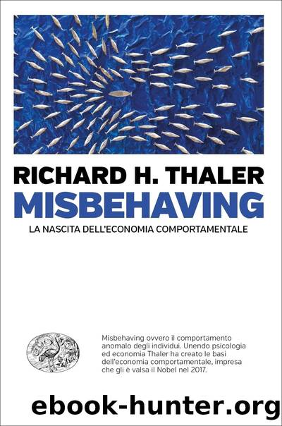 Thaler Richard H. - 2015 - Misbehaving by Thaler Richard H