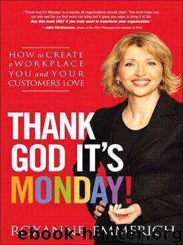Thank God It's Monday!: How to Create a Workplace You and Your Customers Love by Emmerich Roxanne