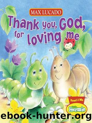 Thank You, God, For Loving Me by Max Lucado