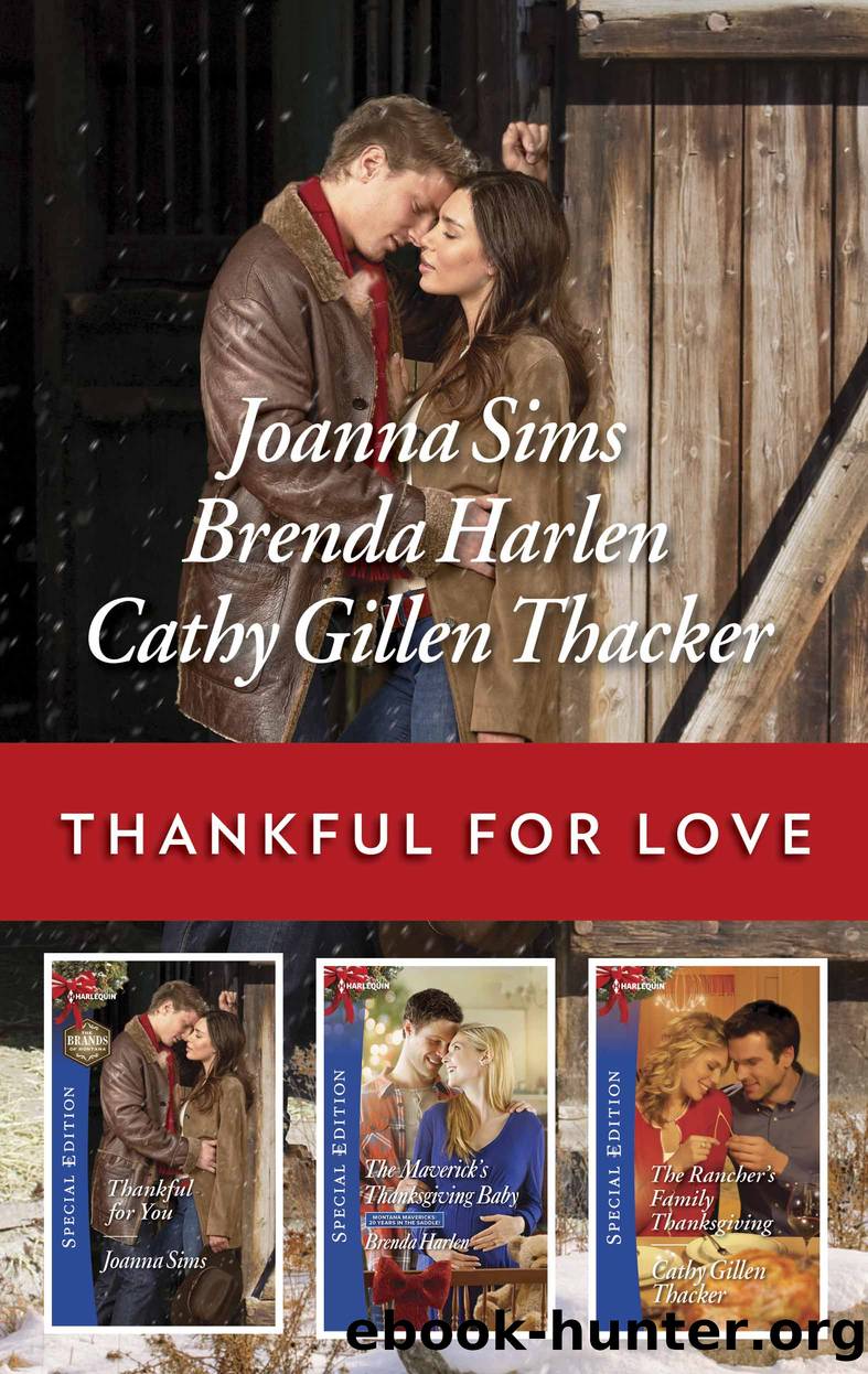 Thankful for Love, A Thanksgiving Collection: Thankful for You ; The Maverick's Thanksgiving Baby ; The Rancher's Family Thanksgiving by Joanna Sims
