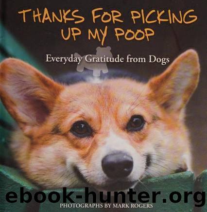 Thanks for picking up my poop : everyday gratitude from dogs by Unknown