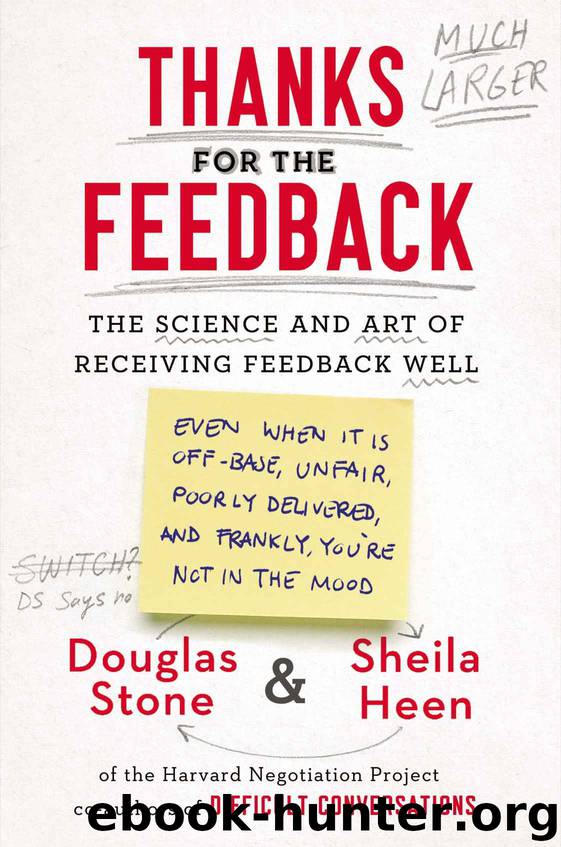 Thanks for the Feedback: The Science and Art of Receiving Feedback Well by Douglas Stone & Sheila Heen