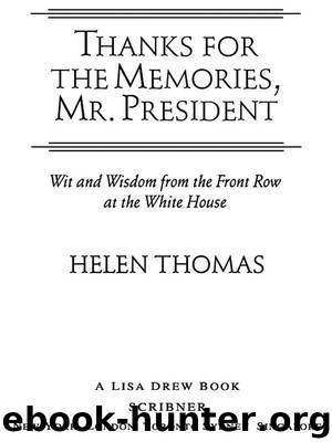 Thanks for the Memories, Mr. President by Helen Thomas