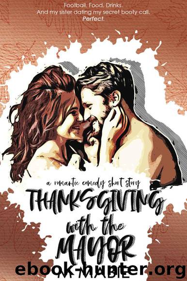 Thanksgiving with the Mayor: A Romantic Comedy Holiday Short Story by Mabie M