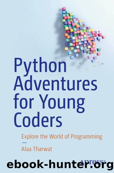 Tharwat A. Python Adventures for Young Coders...the World of Programming 2025 by Unknown