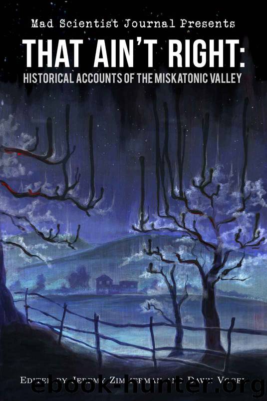 That Ain't Right: Historical Accounts of the Miskatonic Valley (Mad Scientist Journal Presents Book 1) by unknow
