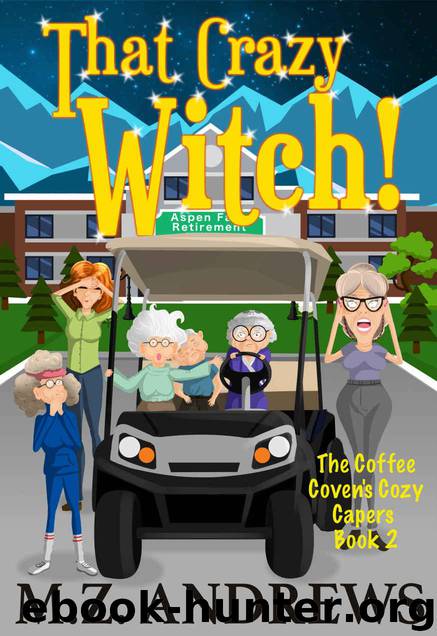 That Crazy Witch!: The Coffee Coven's Cozy Capers by Andrews M.Z