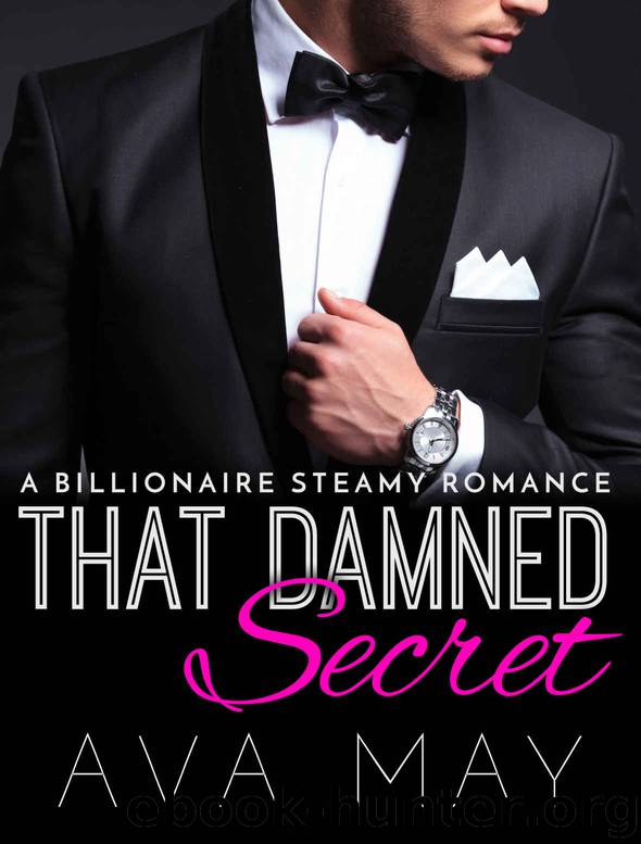 That Damned Secret: Billionaire Romance (A Billionaire Steamy Romance Series Book 2) by Ava May