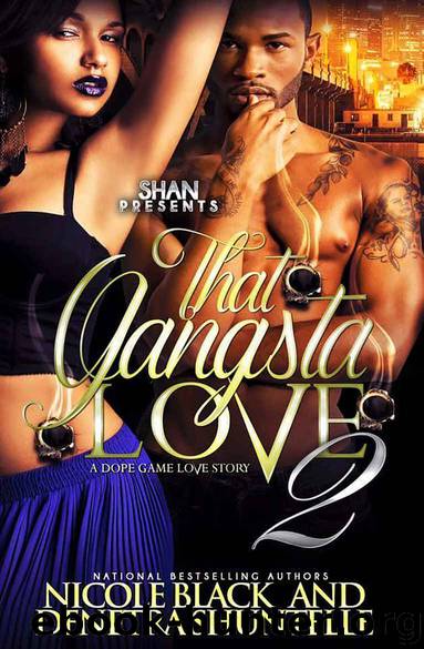 That Gangsta Love 2: A Dope Game Love Story by Nicole Black & Denetra Shuntelle