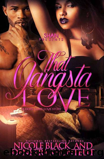 That Gangsta Love: A Dope Game Love Story by Nicole Black & Denetra Shuntelle